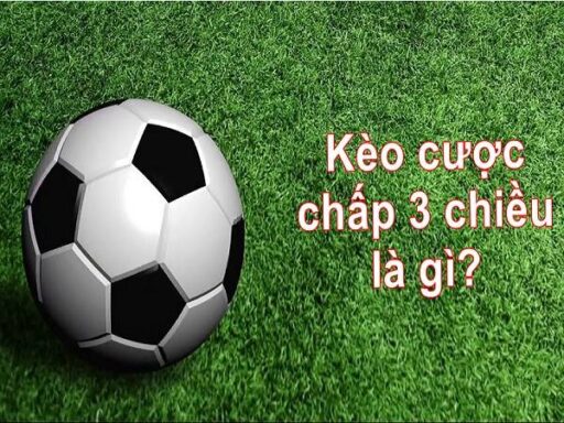 Kèo Cược Chấp 3 Chiều